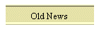 Old News