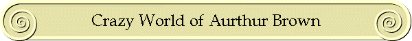 Crazy World of Aurthur Brown