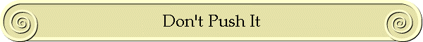 Don't Push It