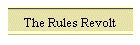 The Rules Revolt